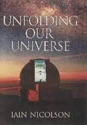 Front cover of Unfolding our universe by Iain Nicolson
