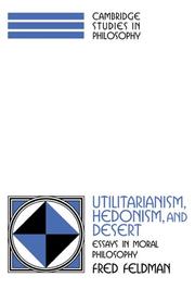 Front cover of Utilitarianism, hedonism, and desert by Feldman, Fred