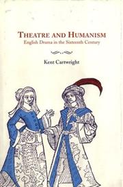 Cover of Theatre and humanism by Kent Cartwright