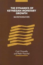 Front cover of The dynamics of Keynesian monetary growth by Carl Chiarella