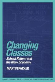 Front cover of Changing Classes: School Reform and the New Economy (Learning in Doing: Social, Cognitive and Computational Perspectives) by Martin Packer