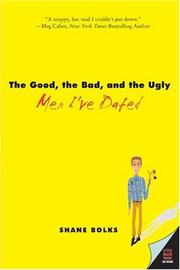 Front cover of The good, the bad, and the ugly men I've dated by Shane Bolks