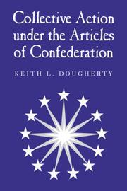 Front cover of Collective Action Under the Articles of Confederation by Keith L. Dougherty