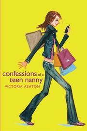 Front cover of Confessions of a teen nanny by Victoria Ashton
