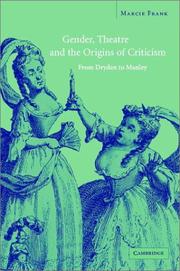 Front cover of Gender, theatre, and the origins of criticism from Dryden to Manley by Marcie Frank