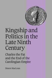 Front cover of Kingship and Politics in the Late Ninth Century by Simon MacLean