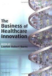 Cover of The business of healthcare innovation by Lawton R. Burns
