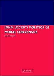 Front cover of John Locke's Politics of Moral Consensus by Greg Forster