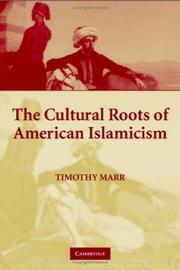 Cover of The cultural roots of American Islamicism by Timothy Marr