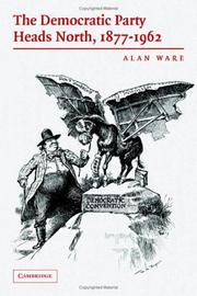 Front cover of The Democratic Party heads north, 1877-1962 by Alan Ware