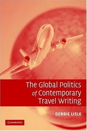 Front cover of The Global Politics of Contemporary Travel Writing by Debbie Lisle