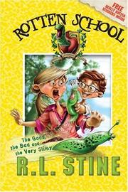 Front cover of Rotten School - The good, the bad and the very slimy by Robert Lawrence Stine