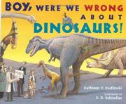 Cover of Boy, Were We Wrong About Dinosaurs by Kathleen V. Kudlinski