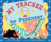 Front cover of My Teacher for President by Kay Winters