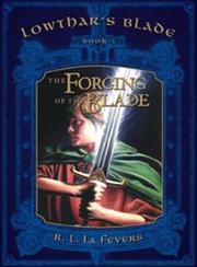 Cover of The forging of the blade by R. L. La Fevers