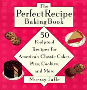Cover of The perfect recipe baking book by Murray Jaffe