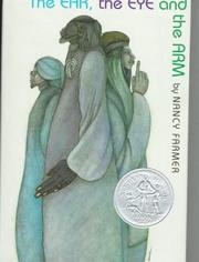 Front cover of The Ear, the Eye, and the Arm by Nancy Farmer