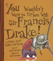 Front cover of You wouldn't want to explore with Sir Francis Drake! by David Stewart