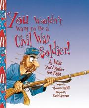Front cover of You wouldn't want to be a Civil War soldier! by Thomas M. Ratliff