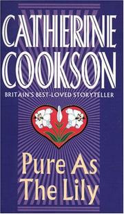Front cover of Pure as the lily by Catherine Cookson