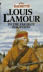 Front cover of To the Far Blue Mountains by Louis L'Amour