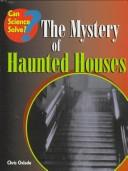 Front cover of The mystery of haunted houses by Chris Oxlade