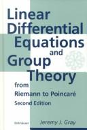 Cover of Linear differential equations and group theory from Riemann to Poincaré by Jeremy J. Gray