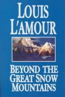 Front cover of Beyond the great snow mountains by Louis L'Amour