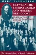 Front cover of Between the yeshiva world and modern orthodoxy by Marc B. Shapiro