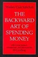 Front cover of The backward art of spending money by Wesley Clair Mitchell