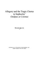 Front cover of Allegory and the tragic chorus in Sophocles' Oedipus at Colonus by Roger Travis