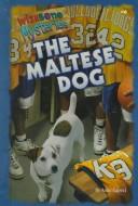 Front cover of The Maltese dog by Anne Capeci