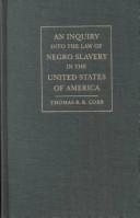 Front cover of An inquiry into the law of Negro slavery in the United States of America by Thomas Read Rootes Cobb