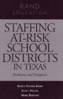 Front cover of Staffing at-risk school districts in Texas by Sheila Nataraj Kirby