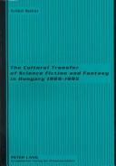 Front cover of The cultural transfer of science fiction and fantasy in Hungary 1989-1995 by Anikó Sohár