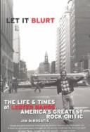 Cover of Let it blurt by Jim DeRogatis
