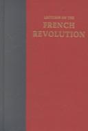 Front cover of Lectures on the French revolution by John Dalberg-Acton, 1st Baron Acton
