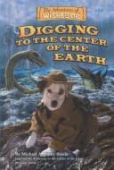Front cover of Digging to the center of the earth by Michael Anthony Steele