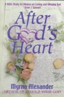 Cover of After God's heart by Myrna Alexander