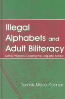 Cover of Illegal alphabets and adult biliteracy by Tomás Mario Kalmar