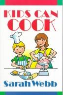 Cover of Kids can cook by Sarah Webb