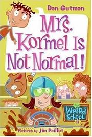 Cover of Mrs. Kormel Is Not Normal! by Dan Gutman