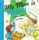 Cover of My mom is magic! by Hannah Roche
