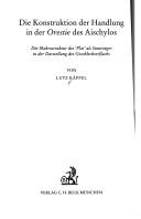 Front cover of Die konstruktion der handlung in der Orestie des Aischylos by Lutz Käppel