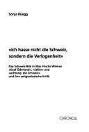 Front cover of Ich hasse nicht die Schweiz, sondern die Verlogenheit by Sonja Rüegg