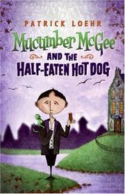 Cover of Mucumber McGee and the Half-Eaten Hot Dog by Patrick Loehr