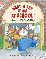 Front cover of What a day it was at school! by Jack Prelutsky
