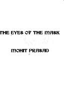 Front cover of The eyes of the mask by Mohit Prasad