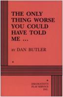 Front cover of The only thing worse you could have told me-- by Dan Butler