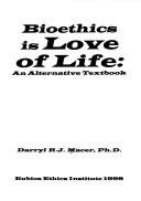 Front cover of Bioethics is love of life by Darryl R. J. Macer